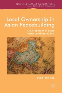 Local Ownership Asian Peacebuilding: Development of Peacebuilding Models