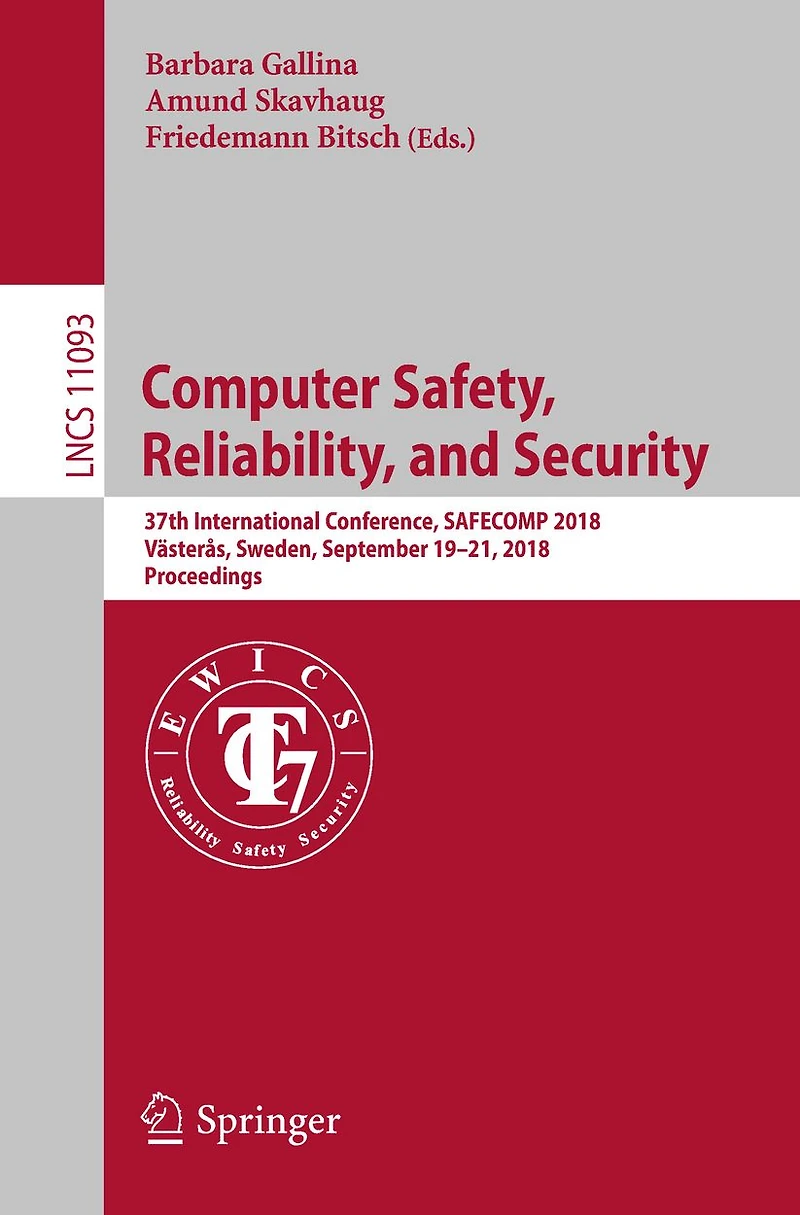 Computer Safety, Reliability, and Security: 37th International Conference, SAFECOMP 2018, Västerås, Sweden, September 19-21, 2018, Proceedings