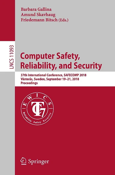 Computer Safety, Reliability, and Security: 37th International Conference, SAFECOMP 2018, Västerås, Sweden, September 19-21, 2018, Proceedings