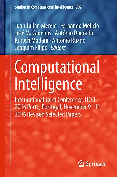 Computational Intelligence: International Joint Conference, IJCCI 2016 Porto, Portugal, November 9-11, 2016 Revised Selected Papers