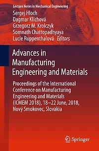 Advances in Manufacturing Engineering and Materials: Proceedings of the International Conference on Manufacturing Engineering and Materials (ICMEM 2018), 18-22 June, 2018, Novï¿½ Smokovec, Slovakia