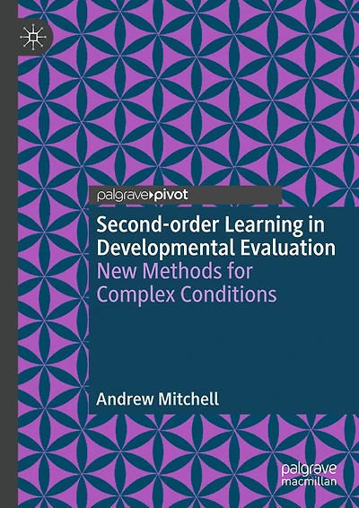 Second-order Learning in Developmental Evaluation: New Methods for Complex Conditions