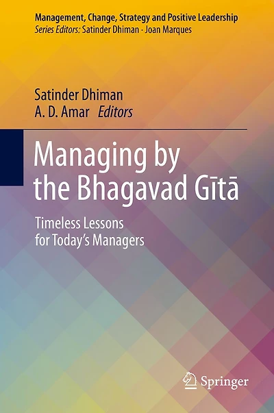 Managing by the Bhagavad Gita: Timeless Lessons for Today's Managers