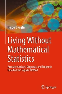 Living Without Mathematical Statistics: Accurate Analysis, Diagnosis, and Prognosis Based on the Taguchi Method