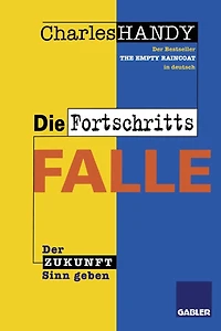 Die Fortschrittsfalle: Der Zukunft neuen Sinn geben