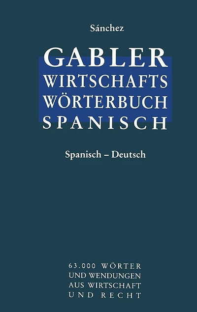 Wirtschaftswörterbuch / Diccionario económico: Wörterbuch für den Wirtschafts-, Handels- und Rechtsverkehr Teil 2 Spanisch - Deutsch / Diccionario de Economía, Comercio y Derecho Parte 2 Españonl - Alemán