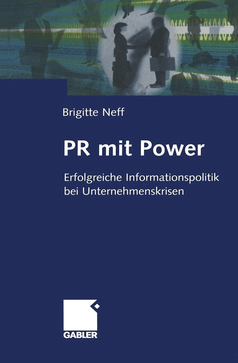 PR mit Power: Erfolgreiche Informationspolitik bei Unternehmenskrisen
