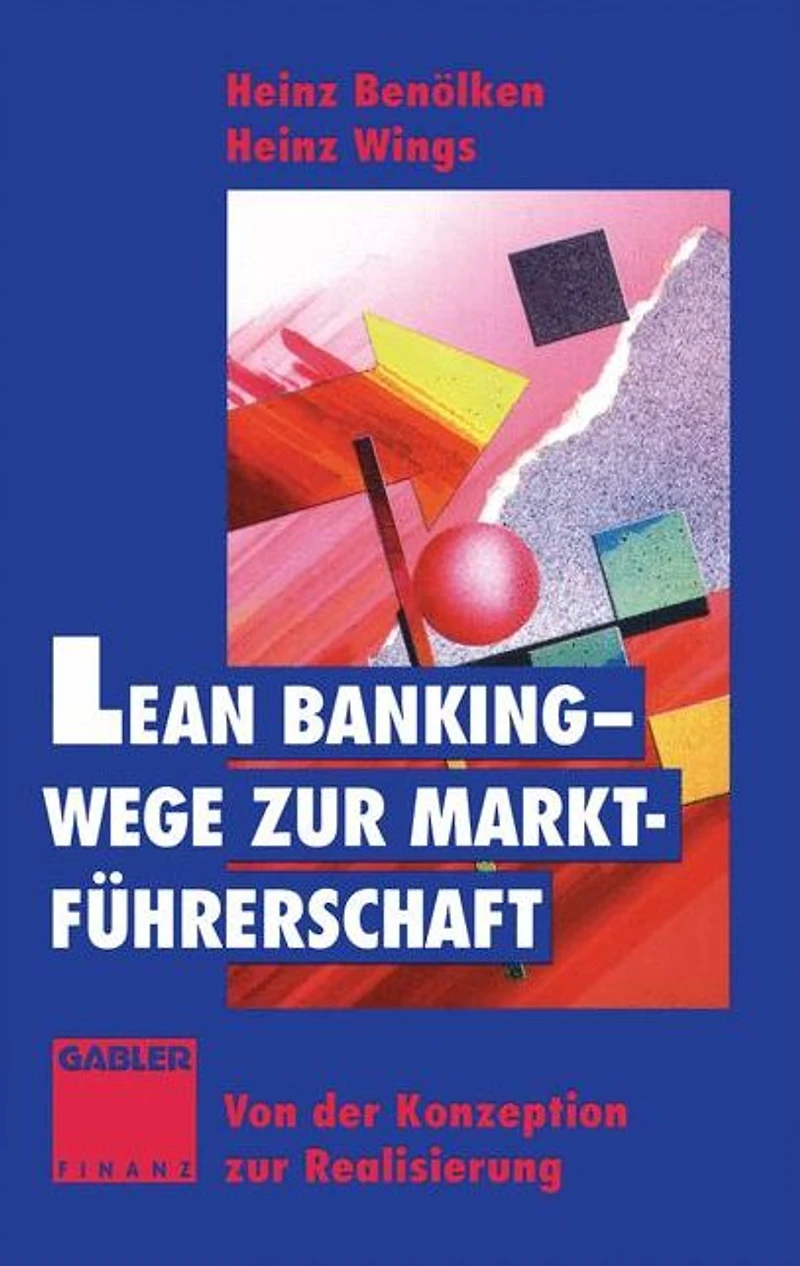 Lean Banking - Wege zur Marktführerschaft: Von der Konzeption zur Realisierung