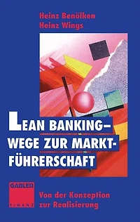 Lean Banking - Wege zur Marktführerschaft: Von der Konzeption zur Realisierung