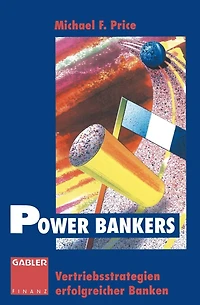 Power Bankers: Vertriebsstrategien erfolgreicher Banken