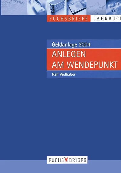 Anlegen am Wendepunkt: Jahrbuch Geldanlage 2004