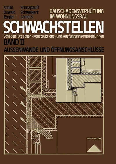 Schwachstellen: Schäden, Ursachen, Konstruktions- und Ausführungsempfehlungen. Band II. Außenwände und Öffnungsanschlüsse