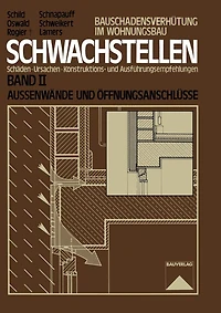 Schwachstellen: Schäden, Ursachen, Konstruktions- und Ausführungsempfehlungen. Band II. Außenwände und Öffnungsanschlüsse