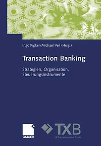 Transaction Banking: Strategien, Organisation, Steuerungsinstrumente