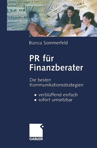 PR für Finanzberater: Die besten Kommunikationsstrategien - verblüffend einfach, sofort umsetzbar