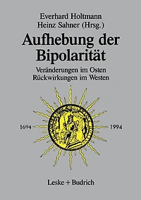 Aufhebung der Bipolarität -: Veränderungen im Osten, Rückwirkungen im Westen