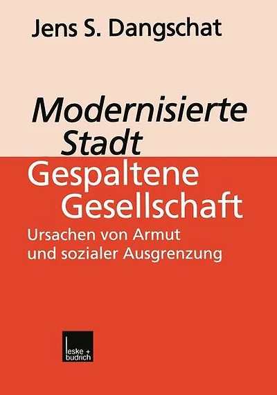 Modernisierte Stadt - gespaltene Gesellschaft: Ursachen von Armut und sozialer Ausgrenzung