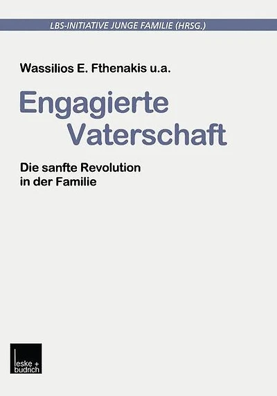 Engagierte Vaterschaft: Die sanfte Revolution in der Familie