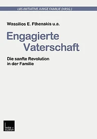 Engagierte Vaterschaft: Die sanfte Revolution in der Familie