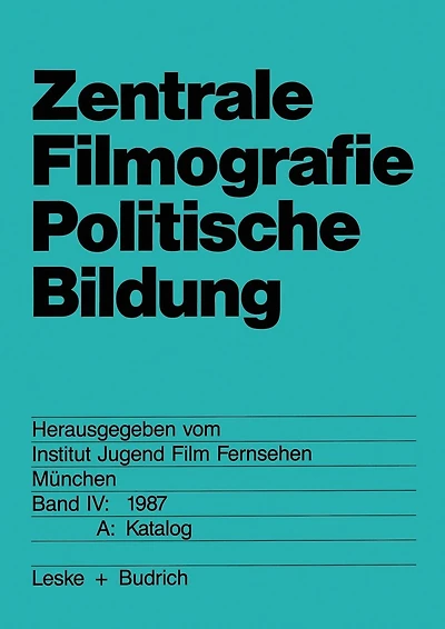 Zentrale Filmografie Politische Bildung: Band IV: 1987. A: Katalog