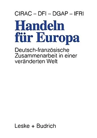 Handeln für Europa: Deutsch-französische Zusammenarbeit in einer veränderten Welt