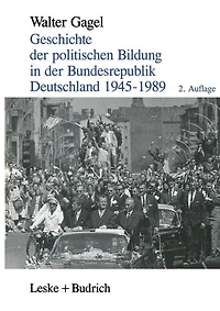 Geschichte der politischen Bildung in der Bundesrepublik Deutschland 1945-1989: Zwölf Lektionen