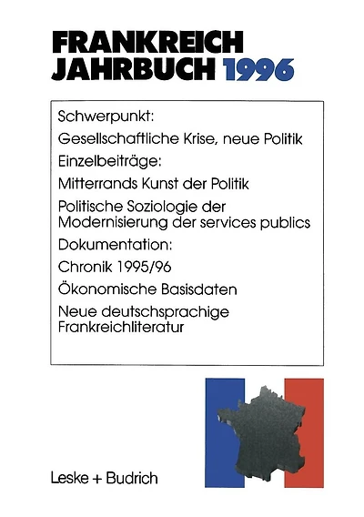 Frankreich-Jahrbuch 1996: Politik, Wirtschaft, Gesellschaft, Geschichte, Kultur