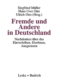 Fremde und Andere in Deutschland: Nachdenken über das Einverleiben, Einebnen, Ausgrenzen