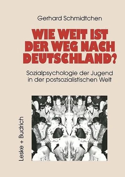 Wie weit ist der Weg nach Deutschland?: Sozialpsychologie der Jugend in der postsozialistischen Welt