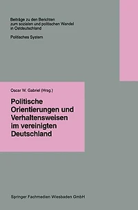 Politische Orientierungen und Verhaltensweisen im vereinigten Deutschland