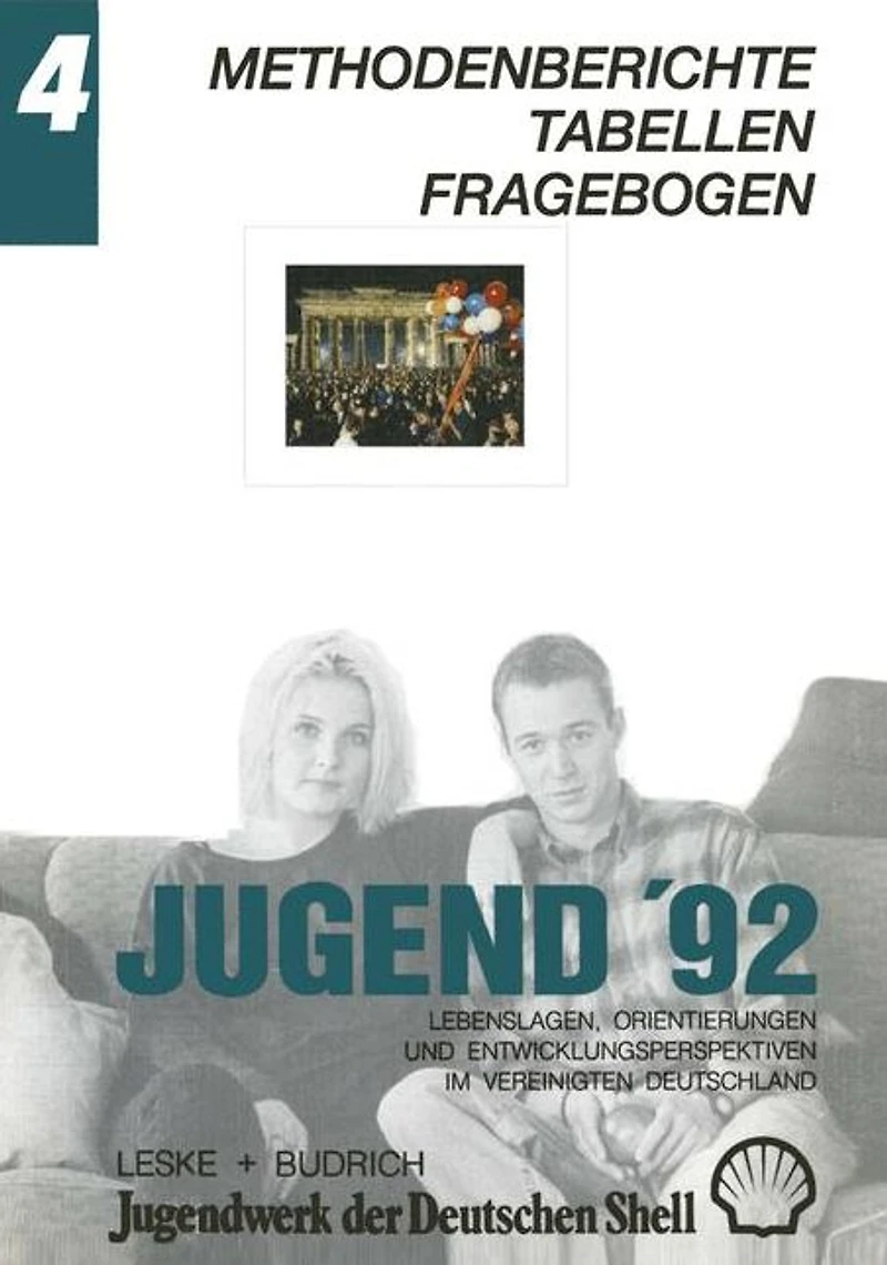 Jugend '92: Lebenslagen, Orientierungen und Entwicklungsperspektiven im vereinigten Deutschland. Band 4: Methodenberichte - Tabellen - Fragebogen