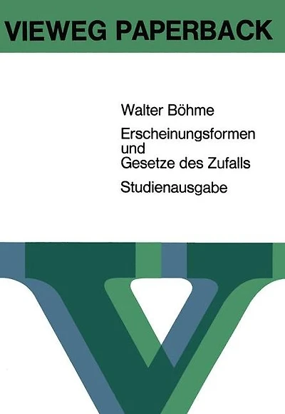 Erscheinungsformen und Gesetze des Zufalls: Eine elementare Einführung in die Grundlagen und Anwendungen der Wahrscheinlichkeitsrechnung und mathematischen Statistik