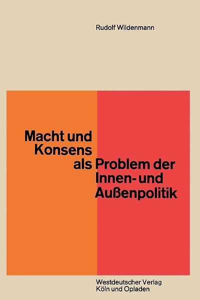 Macht und Konsens als Problem der Innen- und Außenpolitik