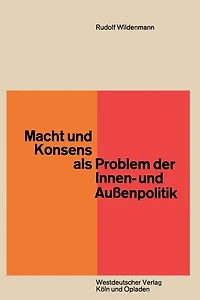 Macht und Konsens als Problem der Innen- und Außenpolitik