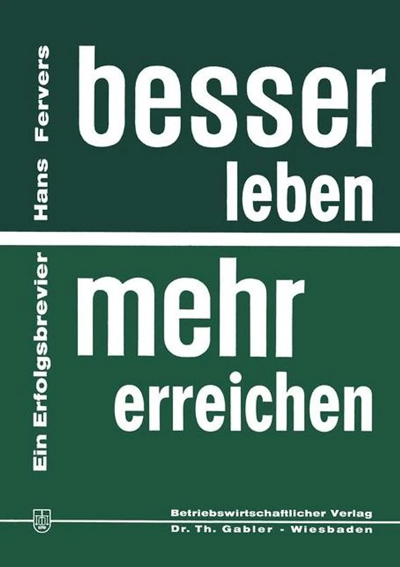 Besser leben - mehr erreichen: Ein Erfolgsbrevier