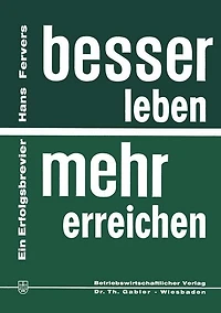 Besser leben - mehr erreichen: Ein Erfolgsbrevier