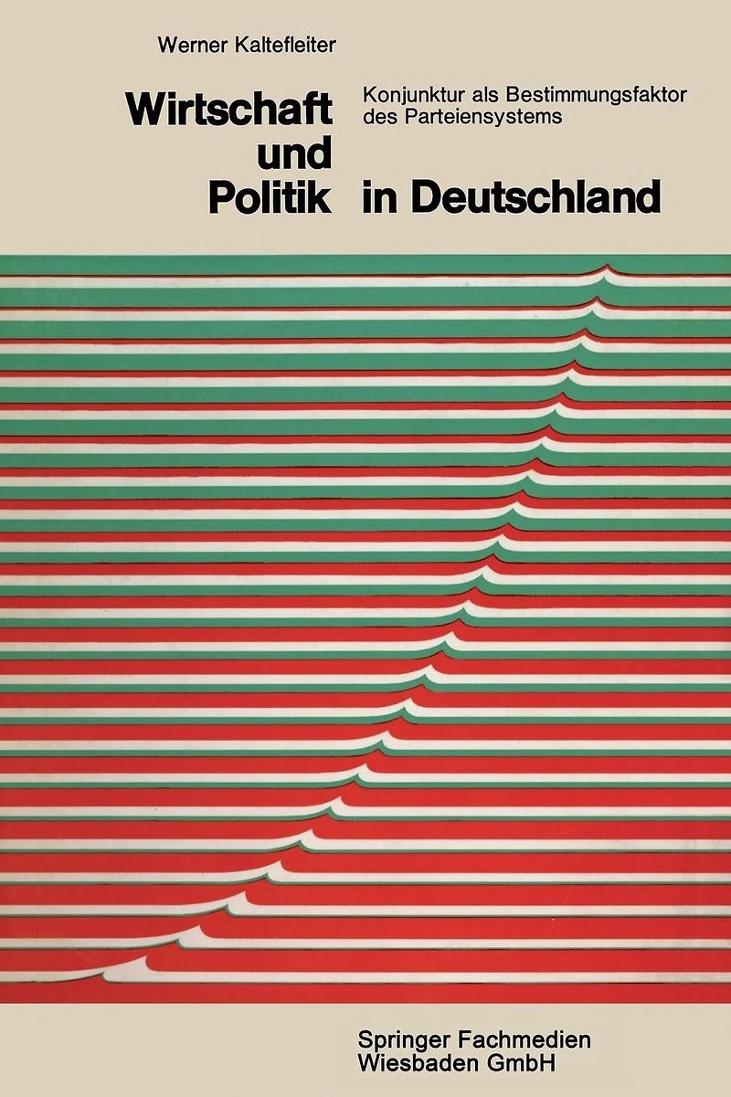 Wirtschaft und Politik in Deutschland: Konjunktur als Bestimmungsfaktor des Parteiensystems