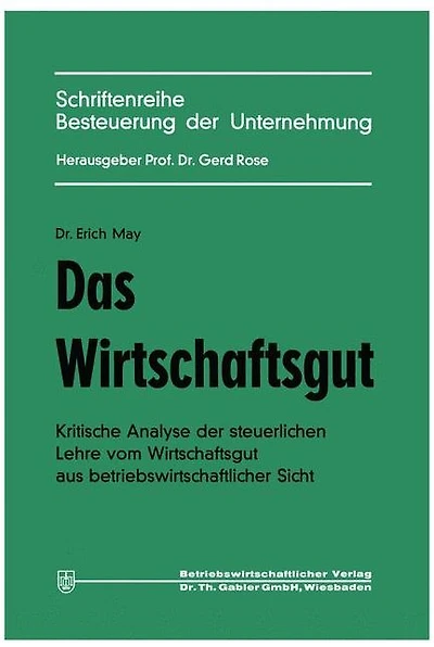 Das Wirtschaftsgut: Kritische Analyse der steuerlichen Lehre vom Wirtschaftsgut aus betriebswirtschaftlicher Sicht