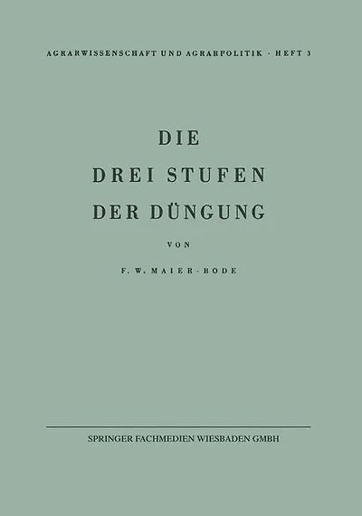 Die drei Stufen der Düngung: Ein Beitrag zur Frage der Erhaltung der Bodenfruchtbarkeit
