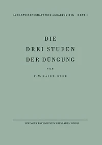 Die drei Stufen der Düngung: Ein Beitrag zur Frage der Erhaltung der Bodenfruchtbarkeit
