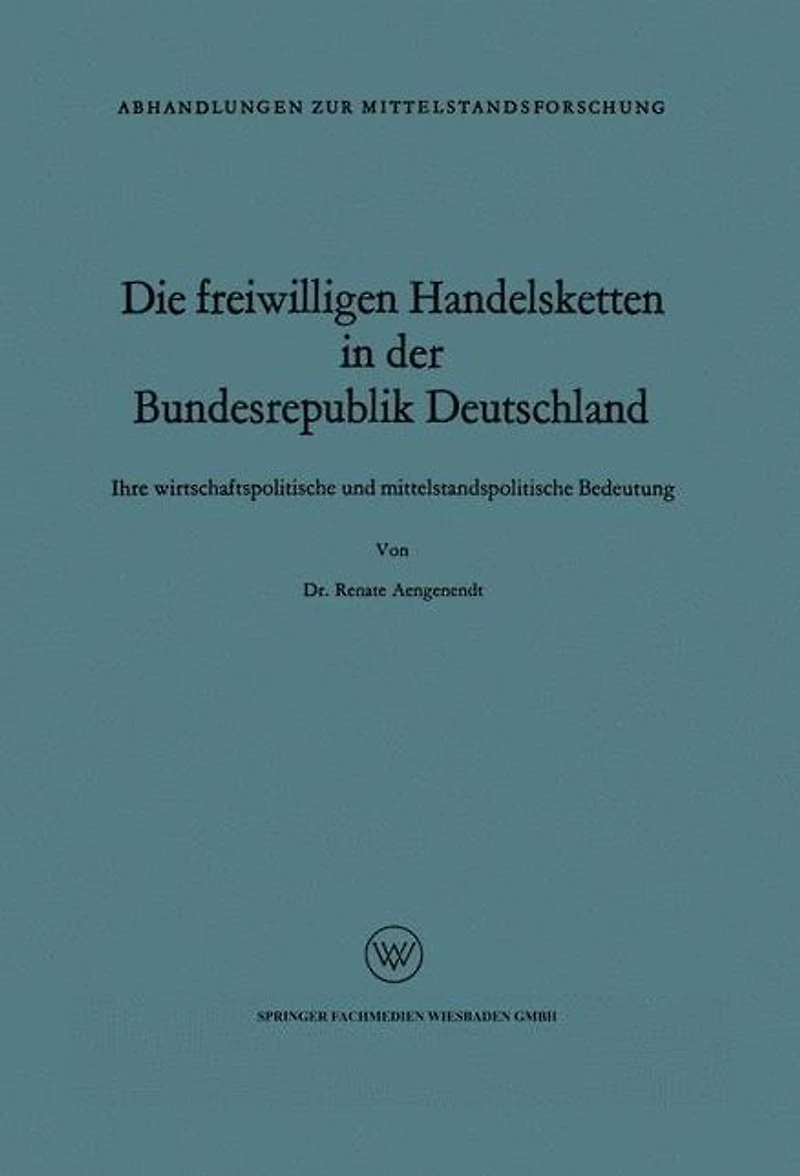 Die freiwilligen Handelsketten in der Bundesrepublik Deutschland: Ihre wirtschaftspolitische und mittelstandspolitische Bedeutung