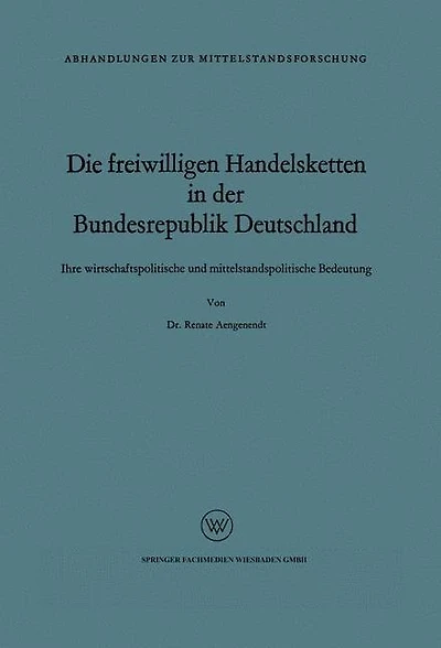 Die freiwilligen Handelsketten in der Bundesrepublik Deutschland: Ihre wirtschaftspolitische und mittelstandspolitische Bedeutung