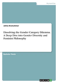 Dissolving the Gender Category Dilemma. A Deep Dive into Gender Diversity and Feminist Philosophy