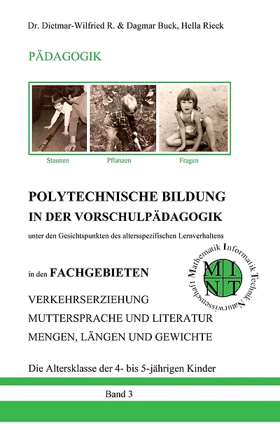 POLYTECHNISCHE BILDUNG IN DER VORSCHULPÄDAGOGIK - Unter den Gesichtspunkten des altersspezifischen Lernverhaltens: in den FACHGEBIETEN VERKEHRSERZIEHUNG, MUTTERSPRACHE UND LITERATUR, MENGEN, LÄNGEN UND GEWICHTE