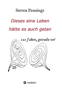 Dieses eine Leben hätte es auch getan: 120 Jahre, gerade so!