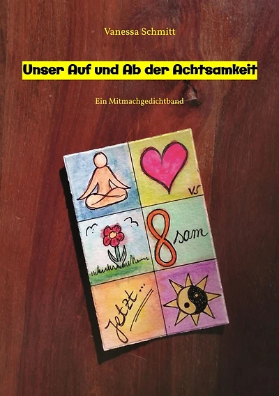 Unser Auf und Ab der Achtsamkeit - 60 Gedichte 30 Illustrationen rund um das Thema (Un-)Achtsamkeit im Alltag: Ein Mitmachgedichtband mit Impulsen zum Schreiben, Zeichnen, Musizieren oder eben nur Sinnieren