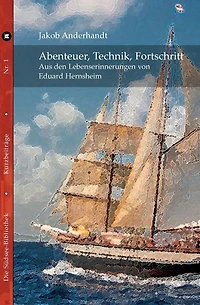 Abenteuer, Technik, Fortschritt: Aus den Lebenserinnerungen von Eduard Hernsheim