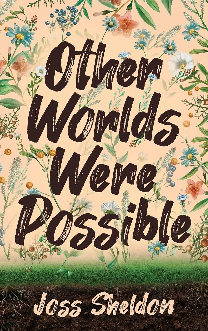 Other Worlds Were Possible