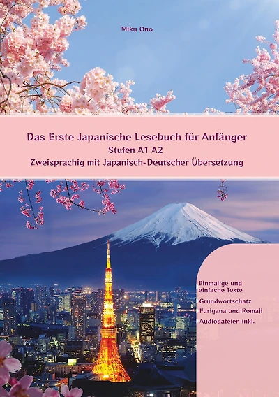 Das Erste Japanische Lesebuch für Anfänger: Stufen A1 A2 Zweisprachig mit Japanisch-deutscher Übersetzung