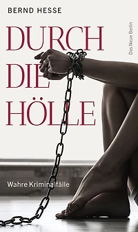 Durch die Hölle - Wahre Kriminalfälle (ungekürzt)